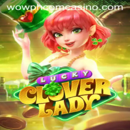 Discover the Exciting World of LuckyCloverLady at Wowph Com Casino
